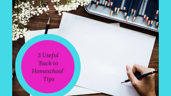 3 Useful Back-to-Homeschool Tips