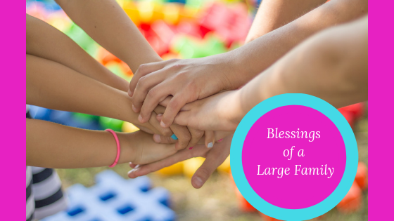 Blessings of a Large Family