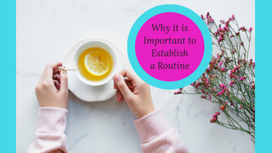 Why it is Important to Establish a Routine