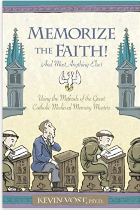 Memorize the Faith! (and Most Anything Else): Using the Methods of the Great Catholic Medieval Memory Masters