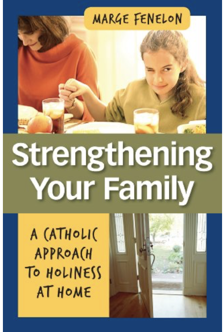Strengthening Your Family: A Catholic Approach to Holiness at Home