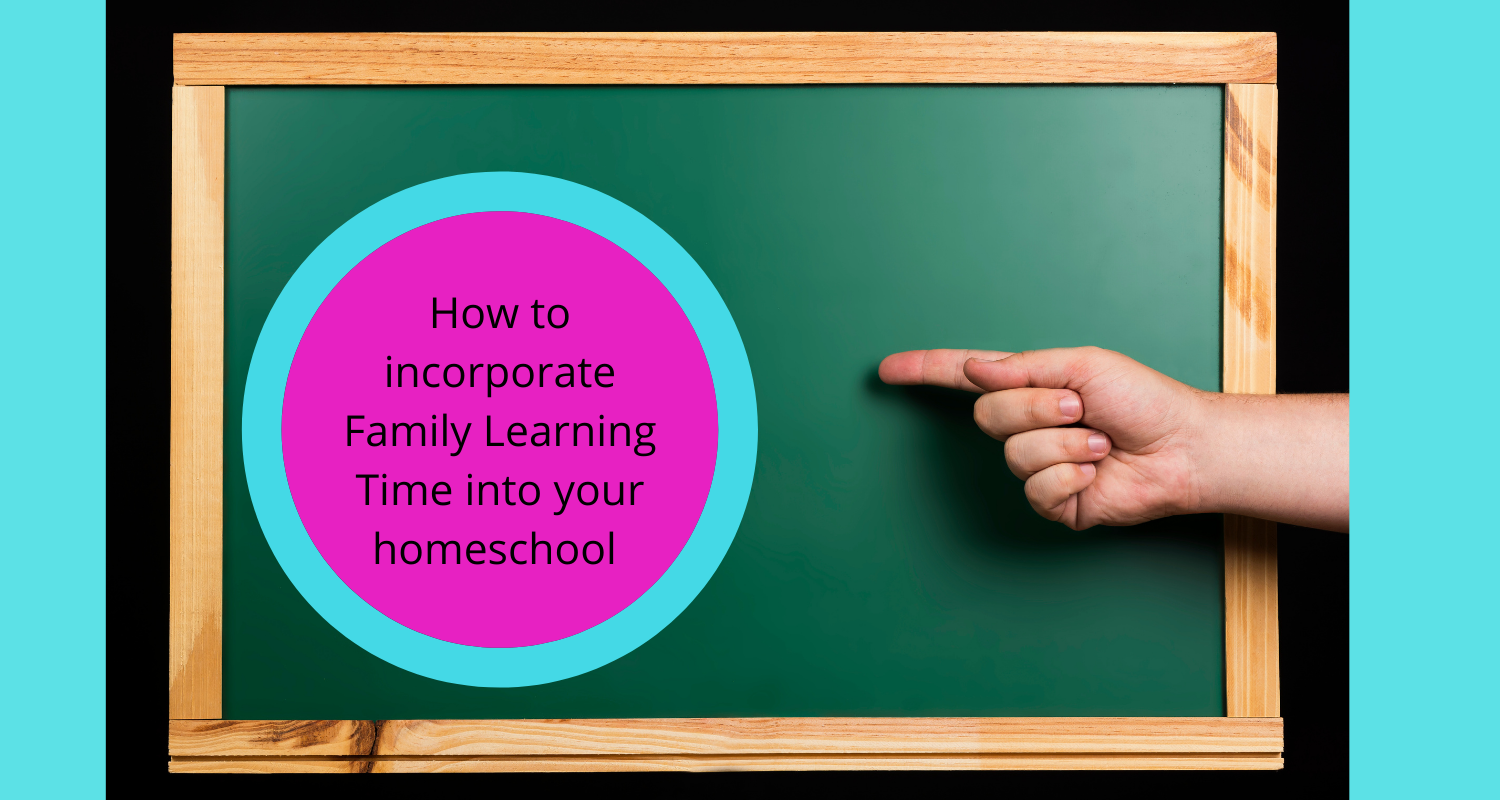 how-to-incorporate-family-learning-time-into-your-homeschool